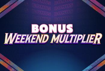 BONUS WEEKEND MULTIPLIER