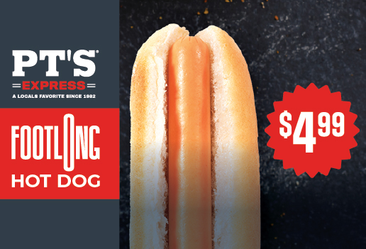 PT'S EXPRESS FOOTLONG HOTDOG SPECIAL