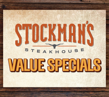 STOCKMAN'S STEAKHOUSE VALUE SPECIALS OCTOBER 1 - DECEMBER 30